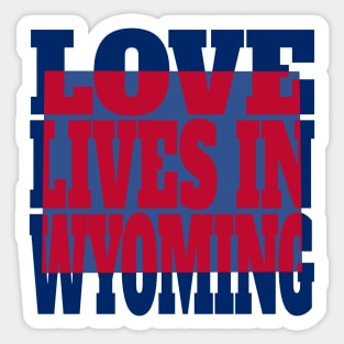 Love Lives in Wyoming Sticker